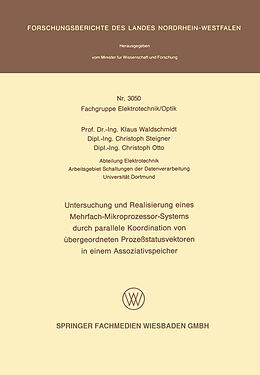 E-Book (pdf) Untersuchung und Realisierung eines Mehrfach-Mikroprozessor-Systems durch parallele Koordination von übergeordneten Prozeßstatusvektoren in einem Assoziativspeicher von Klaus Waldschmidt