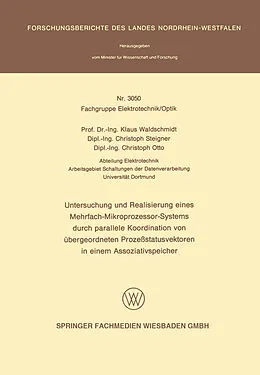 E-Book (pdf) Untersuchung und Realisierung eines Mehrfach-Mikroprozessor-Systems durch parallele Koordination von übergeordneten Prozeßstatusvektoren in einem Assoziativspeicher von Klaus Waldschmidt