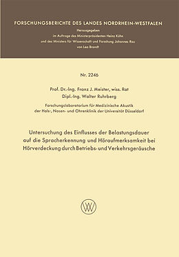 E-Book (pdf) Untersuchung des Einflusses der Belastungsdauer auf die Spracherkennung und Höraufmerksamkeit bei Hörverdeckung durch Betriebs- und Verkehrsgeräusche von Franz Josef Meister