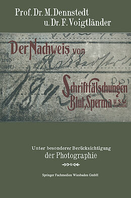 Kartonierter Einband Der Nachweis von Schriftfälschungen, Blut, Sperma usw. von M. Dennstedt, F. Voigtländer