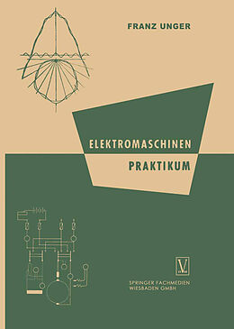 Kartonierter Einband Elektromaschinen Praktikum von Franz Unger