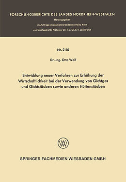 Kartonierter Einband Entwicklung neuer Verfahren zur Erhöhung der Wirtschaftlichkeit bei der Verwendung von Gichtgas und Gichtstäuben sowie anderen Hüttenstäuben von Otto Wolf