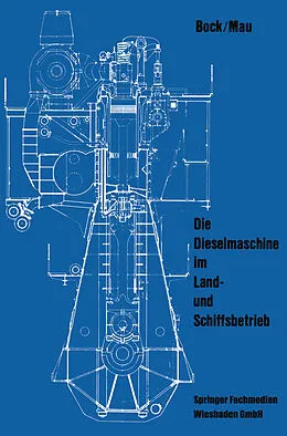 E-Book (pdf) Die Dieselmaschine im Land- und Schiffsbetrieb von Siegfried Bock, Günter Mau