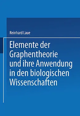 E-Book (pdf) Elemente der Graphentheorie und ihre Anwendung in den biologischen Wissenschaften von Reinhard Laue