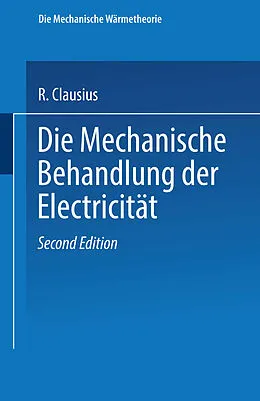 E-Book (pdf) Die Mechanische Behandlung der Electricität von R. Clausius
