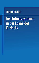 E-Book (pdf) Involutionssysteme in der Ebene des Dreiecks von Henoch Berliner
