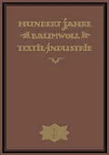 E-Book (pdf) Hundert Jahre Baumwolltextilindustrie von Wilh Elbers, A.-G. Elbers