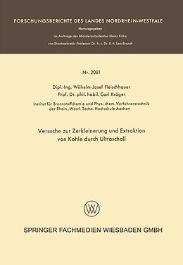 E-Book (pdf) Versuche zur Zerkleinerung und Extraktion von Kohle durch Ultraschall von Wilhelm-Josef Fleischhauer, Carl Kröger