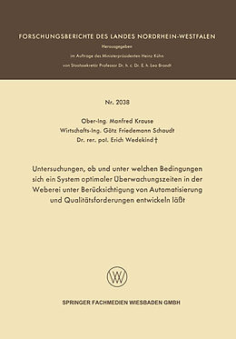 E-Book (pdf) Untersuchungen, ob und unter welchen Bedingungen sich ein System optimaler Überwachungszeiten in der Weberei unter Berücksichtigung von Automatisierung und Qualitätsforderungen entwickeln läßt von Manfred Krause