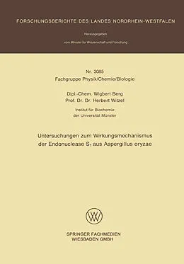 E-Book (pdf) Untersuchungen zum Wirkungsmechanismus der Endonuclease S1 aus Aspergillus oryzae von Dipl.-Chem. Wigbert Berg, Prof. Dr. Dr. Herbert Witzel