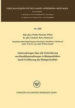 E-Book (pdf) Untersuchungen über die Verhinderung von Randüberstrahlungen in Röntgenbildern durch Vorfilterung der Röntgenstrahlen von Walter Hermsen Witten, Friedrich Kuhn Dortmund