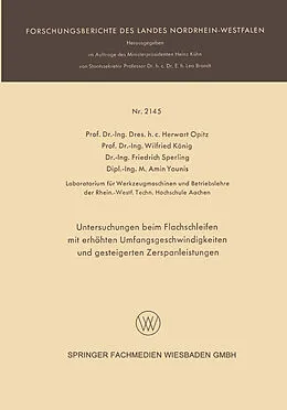 E-Book (pdf) Untersuchungen beim Flachschleifen mit erhöhten Umfangsgeschwindigkeiten und gesteigerten Zerspanleistungen von Herwart Opitz, Wilfried König, Friedrich Sperling