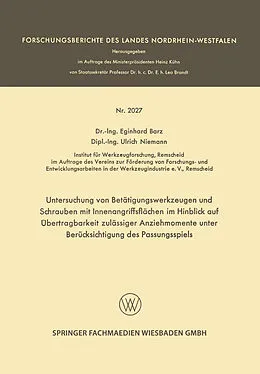 E-Book (pdf) Untersuchung von Betätigungswerkzeugen und Schrauben mit Innenangriffsflächen im Hinblick auf Übertragbarkeit zulässiger Anziehmomente unter Berücksichtigung des Passungsspiels von Eginhard Barz, Ulrich Niemann