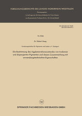 E-Book (pdf) Die Bestimmung des Agglomerationszustandes von trockenen und dispergierten Pigmenten und dessen Zusammenhang mit anwendungstechnischen Eigenschaften von Robert Haug