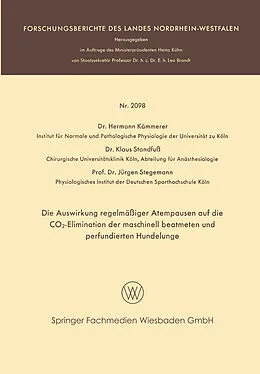 E-Book (pdf) Die Auswirkung regelmäßiger Atempausen auf die CO2-Elimination der maschinell beatmeten und perfundierten Hundelunge von Hermann Kämmerer, Klaus Standfuß, Jürgen Stegemann
