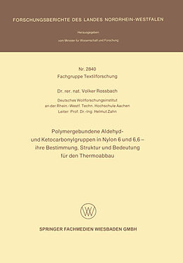 E-Book (pdf) Polymergebundene Aldehyd- und Ketocarbonylgruppen in Nylon 6 und 6, 6  ihre Bestimmung, Struktur und Bedeutung für den Thermoabbau von Volker Rossbach