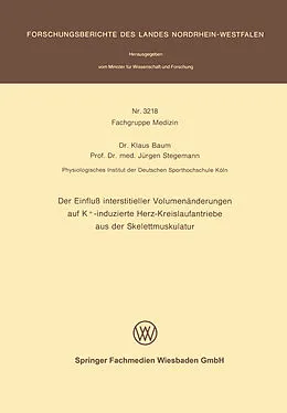 E-Book (pdf) Der Einfluß interstitieller Volumenänderungen auf K+-induzierte Herz-Kreislaufantriebe aus der Skelettmuskulatur von Klaus Baum, Jürgen Stegemann