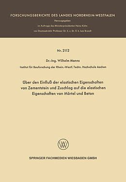 E-Book (pdf) Über den Einfluß der elastischen Eigenschaften von Zementstein und Zuschlag auf die elastischen Eigenschaften von Mörtel und Beton von Wilhelm Manns