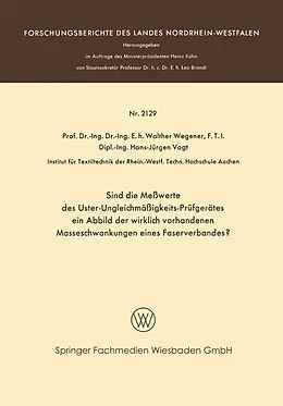 E-Book (pdf) Sind die Meßwerte des Uster-Ungleichmäßigkeits-Prüfgerätes ein Abbild der wirklich vorhandenen Masseschwankungen eines Faserverbandes? von Walther Wegener, Hans-Jürgen Vogt