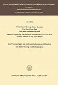 E-Book (pdf) Die Voranzeigen als anthropotechnisches Hilfsmittel bei der Führung von Fahrzeugen von Rainer Bernotat