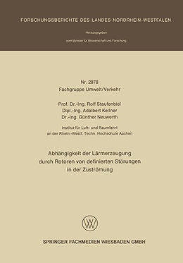 E-Book (pdf) Abhängigkeit der Lärmerzeugung durch Rotoren von definierten Störungen in der Zuströmung von Rolf Staufenbiel, Adalbert Kellner, Günther Neuwerth