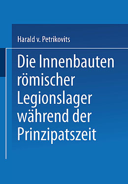 E-Book (pdf) Die Innenbauten römischer Legionslager während der Prinzipatszeit von Harald Petrikovits