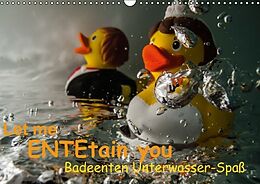 Kalender Let me ENTEtain you - Badeenten Unterwasser-Spaß (Wandkalender immerwährend DIN A3 quer) von Claudia Weber-Gebert