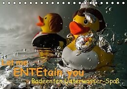Kalender Let me ENTEtain you - Badeenten Unterwasser-Spaß (Tischkalender immerwährend DIN A5 quer) von Claudia Weber-Gebert