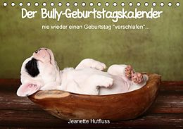 Kalender Der Bully-Geburtstagskalender - nie wieder einen Geburtstag "verschlafen"... (Tischkalender immerwährend DIN A5 quer) von Jeanette Hutfluss