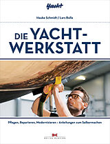 Kartonierter Einband Die Yacht-Werkstatt von Hauke Schmidt, Lars Bolle