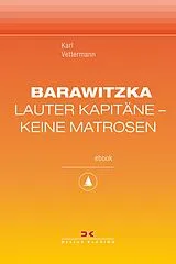 E-Book (epub) Barawitzka Lauter Kapitäne, keine Matrosen von Karl Vettermann