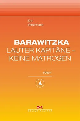 E-Book (epub) Barawitzka Lauter Kapitäne, keine Matrosen von Karl Vettermann