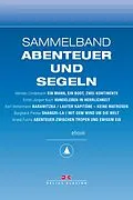 E-Book (epub) Maritime E-Bibliothek: Sammelband Abenteuer und Segeln von Hannes Lindemann, Ernst-Jürgen Koch, Karl Vettermann