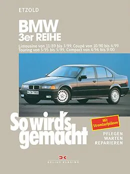 E-Book (pdf) BMW 3er Reihe Limousine von 11/89 bis 3/99, Coupé von 10/90 bis 4/99, Touring von 5/95 bis 5/99, Compact von 4/94 bis 9/00 von Rüdiger Etzold