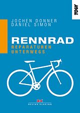 E-Book (epub) Rennrad. Reparaturen unterwegs von Jochen Donner, Daniel Simon