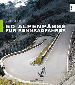 Kartonierter Einband 50 Alpenpässe für Rennradfahrer von Matthias Rotter