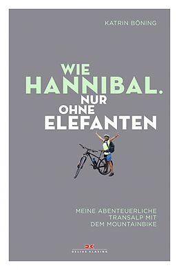 E-Book (epub) Wie Hannibal. Nur ohne Elefanten von Katrin Böning