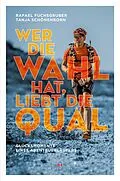 E-Book (epub) Wer die Wahl hat, liebt die Qual von Rafael Fuchsgruber, Tanja Schönenborn