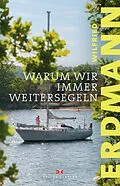 E-Book (epub) Warum wir immer weitersegeln von Wilfried Erdmann