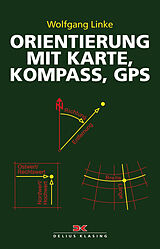 Kartonierter Einband Orientierung mit Karte, Kompass, GPS von Wolfgang Linke