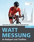 E-Book (epub) Wattmessung im Radsport und Triathlon von Hunter Allen, Andrew Coggan, Dr. Stephen McGregor