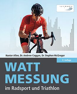 E-Book (epub) Wattmessung im Radsport und Triathlon von Hunter Allen, Andrew Coggan, Dr. Stephen McGregor