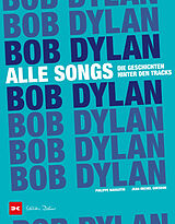 Kartonierter Einband Bob Dylan - Alle Songs von Philippe Margotin, Jean-Michel Guesdon