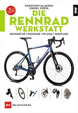 Kartonierter Einband Die Rennradwerkstatt von Christoph Allwang, Daniel Simon