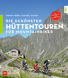 Kartonierter Einband Die schönsten Hüttentouren für Mountainbiker von Daniel Simon, Armin Herb