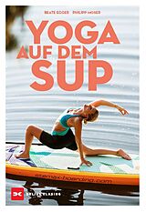 E-Book (epub) Yoga auf dem SUP von Philipp Moser, Beate Egger