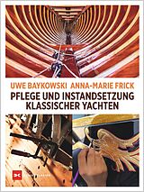 E-Book (epub) Pflege und Instandsetzung klassischer Yachten von Uwe Baykowski, Anna-Marie Frick