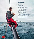 E-Book (epub) Boris Herrmann und das Rennen um die Welt von Jochen Rieker