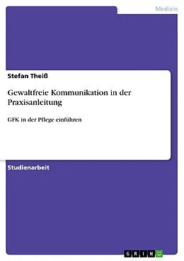 E-Book (epub) Gewaltfreie Kommunikation in der Praxisanleitung von Stefan Theiß