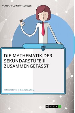 Kartonierter Einband Die Mathematik der Sekundarstufe II zusammengefasst von Matthias Himmelmann